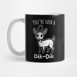 You're Such a Dik-Dik Mug